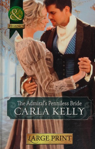 Carla Kelly: The Admiral's Penniless Bride (2013, Harlequin Mills & Boon, Limited)