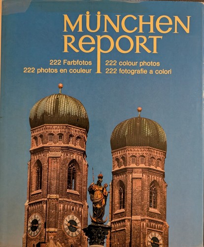 Robert Hetz, Richard Wolf: München Report: 222 Farbfotos = 222 colour photos = 222 photos en couleur = 222 fotographie a colori (1976, Topographikon-Verlag Rolf Müller)