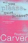 Raymond Carver: Will You Please Be Quiet, Please? (2003, Vintage)