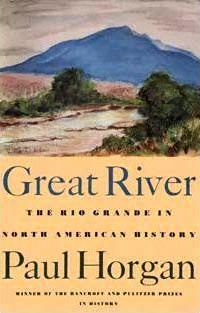 Paul Horgan: Great River: The Rio Grande in North American History (1991)