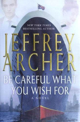Jeffrey Archer: Be careful what you wish for (2014)