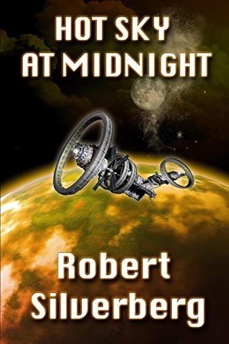 Robert Silverberg: Hot Sky at Midnight (Paperback, 2019, Independently published, Independently Published)