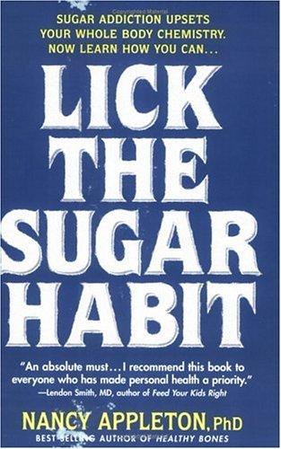 Nancy Appleton: Lick the sugar habit (1996, Avery Pub. Group)
