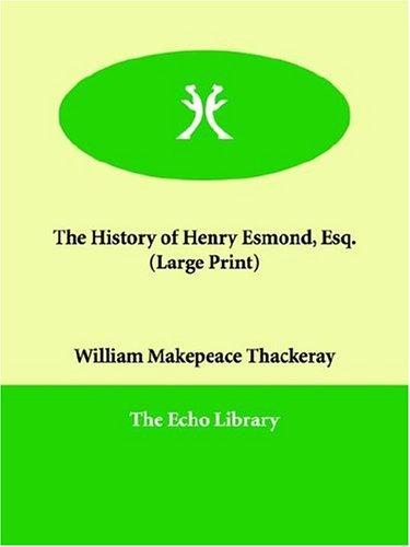 William Makepeace Thackeray: The History of Henry Esmond, Esq. (Large Print) (Paperback, Echo Library)