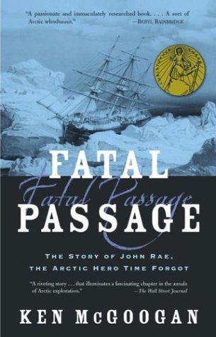 Ken McGoogan, Kenneth McGoogan: Fatal Passage (Hardcover, 2002, Carroll & Graf Publishers)
