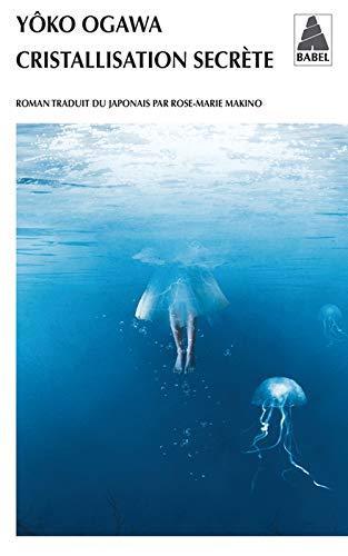 Yoko Ogawa: Cristallisation secrète (Paperback, French language, 2013, Actes Sud)