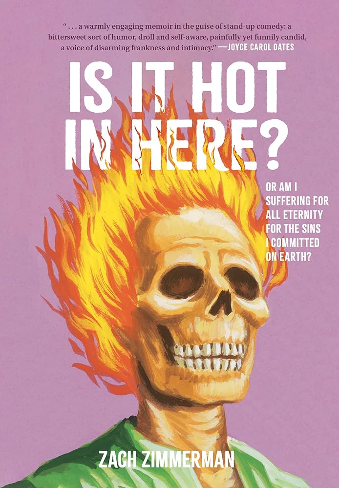 Zach Zimmerman: Is It Hot in Here (or Am I Suffering for All Eternity for the Sins I Committed on Earth)? (2022, Chronicle Books LLC)