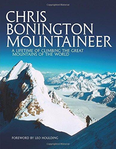 Chris Bonington, Chris Bonington, Ken Wilson, Leo Houlding: Chris Bonington Mountaineer (2016, Vertebrate Graphics Limited)