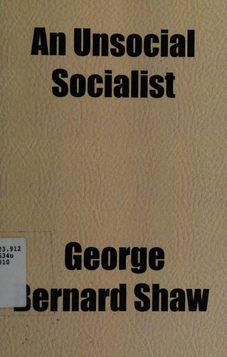 Bernard Shaw: An Unsocial socialist (2010, General Books)