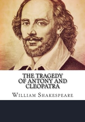 William Shakespeare: The Tragedy of Antony and Cleopatra (2018, CreateSpace Independent Publishing Platform)