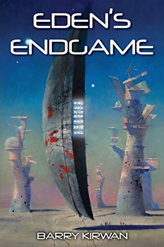 Barry Kirwan: Eden's Endgame (Paperback, 2014, Createspace Independent Publishing Platform, CreateSpace Independent Publishing Platform)