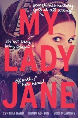 Cynthia Hand, Cynthia Hand, Brodi Ashton, Jodi Meadows: My Lady Jane (2016)