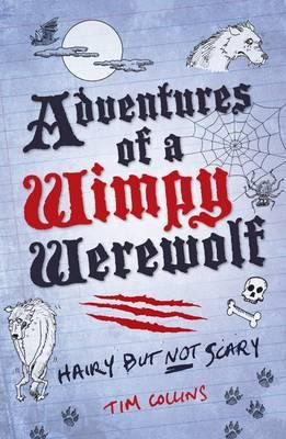 Tim Collins: Adventures Of A Wimpy Werewolf Hairy But Not Scary (2011, Michael O'Mara Books)