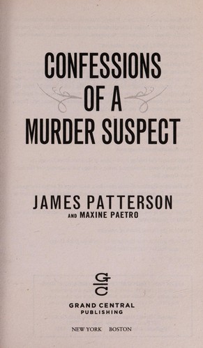 James Patterson: Confessions of a murder suspect (2012, Little, Brown and Company)