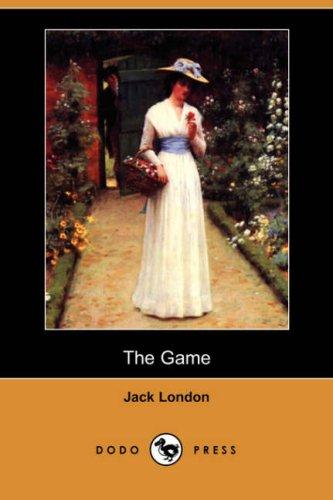 Jack London: The Game (Dodo Press) (Paperback, 2007, Dodo Press)