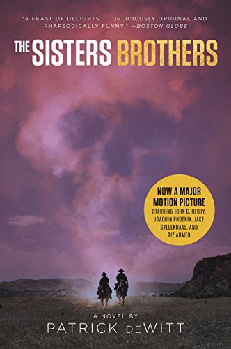 Patrick deWitt: The Sisters Brothers [Movie Tie-in] (Paperback, 2018, Ecco, Ecco Press)
