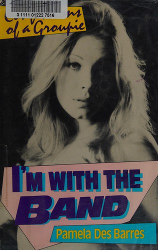 Pamela Des Barres: I'mwith the band (1987, Beech Tree Books)