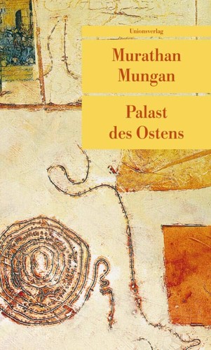 Murathan Mungan: Palast des Ostens (2006, Unionsverlag)
