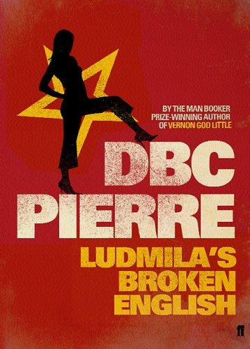 DBC Pierre: Ludmila's Broken English (Paperback, 2006, Faber and Faber)