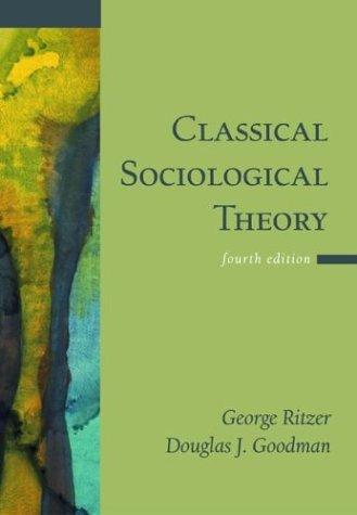 George Ritzer: Classical sociological theory (2004, McGraw-Hill)