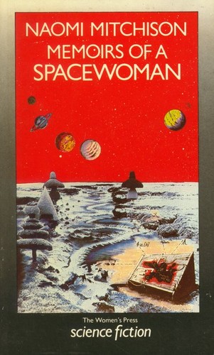 Naomi Mitchison: Memoirs of a Spacewoman (1985, The Women's press)