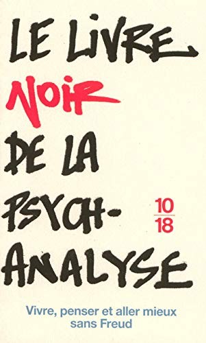 Collectif: Le livre noir de la psychanalyse (Paperback, 10 X 18)