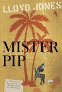 Lloyd Jones: Mister Pip (2007, Knopf Canada)