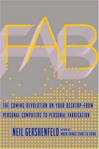 Neil Gershenfeld: Fab (2007, Basic Books)