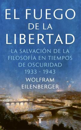 Wolfram Eilenberger: El fuego de la libertad (Spanish language, 2021)