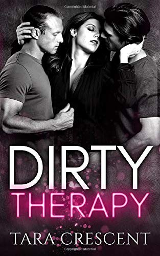Tara Crescent: Dirty Therapy (Paperback, 2019, Independently published)