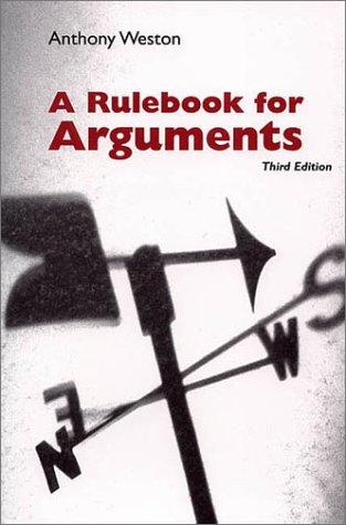 Anthony Weston: A rulebook for arguments (2000, Hackett Pub. Co.)