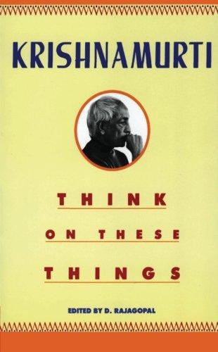 Jiddu Krishnamurti: Think on These Things (1989)