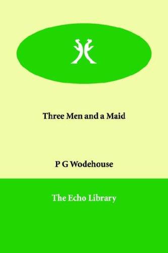 P. G. Wodehouse: Three Men And a Maid (Paperback, 2006, Paperbackshop.Co.UK Ltd - Echo Library)