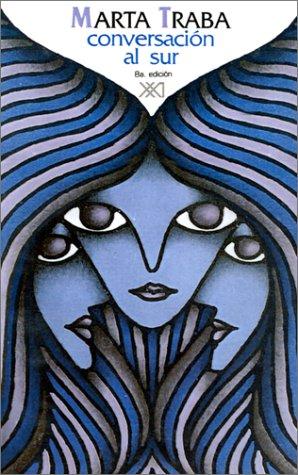 Marta Traba: Conversación al sur (Paperback, Spanish language, 1996, Siglo Veintiuno Editores)