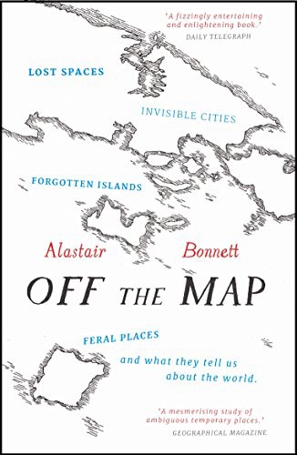 Alastair Bonnett: Off The Map (Paperback, 2015, imusti, Aurum Press)