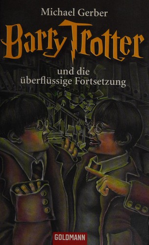 Michael Gerber: Barry Trotter und die überflüssige Fortsetzung (German language, 2005, Goldmann)