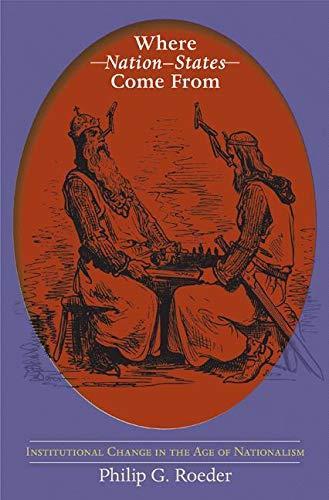 Philip G. Roeder: Where Nation-States Come From : Institutional Change in the Age of Nationalism (2007, Princeton University Press)