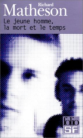 R. Matheson: Le Jeune Homme, la mort et le temps (Paperback, French language, 2000, Gallimard)