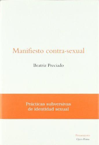 Paul B. Preciado DUPLICATE: Manifiesto contra-sexual (Spanish language, 2002, Opera Prima)