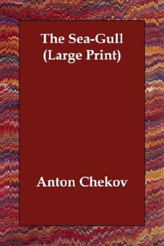 Anton Chekhov: The Sea-Gull (Large Print) (2006, Echo Library)