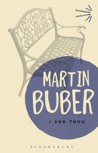Martin Buber: I and thou (2013, Bloomsbury Academic)