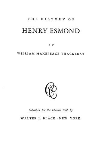 William Makepeace Thackeray: The history of Henry Esmond (1900, Published for the Classics Club by W.J. Black)