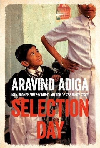 Aravind Adiga (duplicate): Selection Day (Paperback, 2017, Picador)