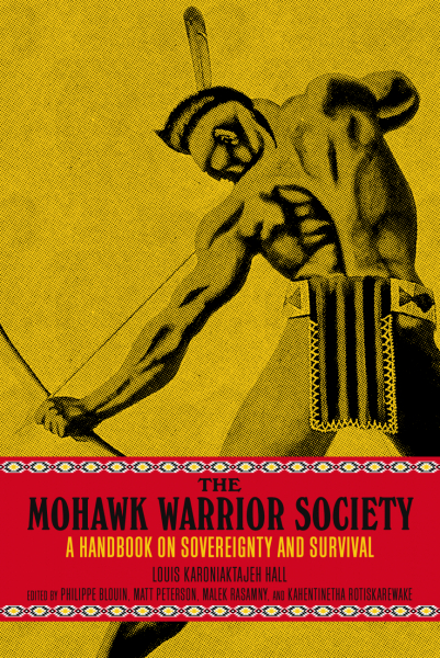 Malek Rasamny, Kahentinetha Rotihskareh:wakeh, Philippe Blouin, Matt Peterson: Mohawk Warrior Society (2022, PM Press)