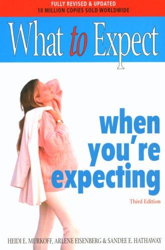 Arlene Eisenberg, Heidi Murkoff, Sandee E. Hathaway: What to Expect When You're Expecting (What to Expect) (Paperback, 2002, Simon & Schuster Ltd)