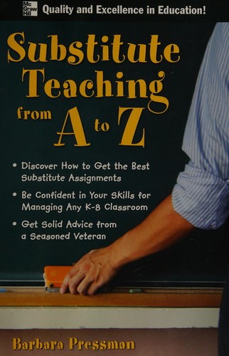 Barbara L. Pressman: Substitute teaching from A to Z (2007, McGraw-Hill)