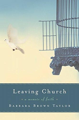 Barbara Brown Taylor: Leaving church (2006, HarperSanFrancisco)