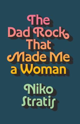 Niko Stratis: Dad Rock That Made Me a Woman (2025, University of Texas Press)