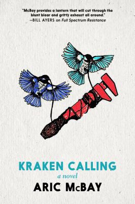 Aric McBay: Kraken Calling (2022, Seven Stories Press)