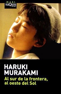 Haruki Murakami: Al Sur de la Frontera al Oeste del Sol
            
                Coleccion Maxi (2007, TusQuets)